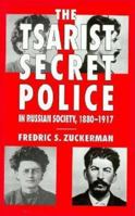 The Tsarist Secret Police and Russian Society, 1880-1917 0814796737 Book Cover