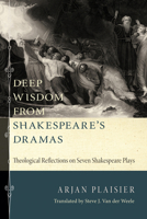 Deep Wisdom from Shakespeare's Dramas 1620320606 Book Cover