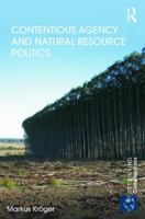 Contentious Agency and Natural Resource Politics 0415659671 Book Cover