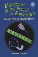 Microscope Science Projects and Experiments: Magnifying the Hidden World 0766020908 Book Cover
