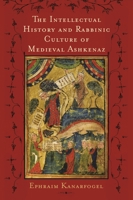 The Intellectual History and Rabbinic Culture of Medieval Ashkenaz 081433024X Book Cover