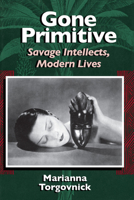 Gone Primitive: Savage Intellects, Modern Lives 0226808327 Book Cover