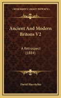 Ancient And Modern Britons V2: A Retrospect 1436777038 Book Cover