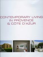 Contemporary Living in Provence & Cote D'Azur/Demeures Contemporaines En Provence & Cote D'Azur/Hedendaags Wonen in Provence & Cote D'Azur 9077213961 Book Cover