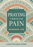 Praying Through Pain: A Scripture-Based Journey 0829455515 Book Cover
