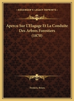 Apercu Sur L'Elagage Et La Conduite Des Arbres Forestiers (1870) 1167349172 Book Cover