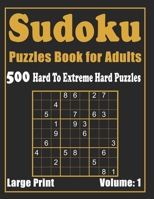 Sudoku Puzzle Book for Adults: 500 Fun and Challenging Sudoku Puzzles - Hard to Extreme Hard Puzzles - Large Print Edition - Volume 1 B08RYLF7BX Book Cover