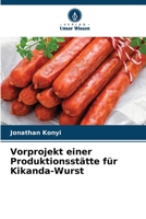 Vorprojekt einer Produktionsstätte für Kikanda-Wurst 6205906953 Book Cover