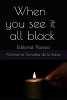 When you see it all black: Editorial Planea 1790325978 Book Cover