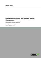 Referenzmodellierung und Business Process Management: Business Engineering Labor 3640851862 Book Cover