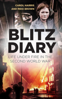 Blitz Diary: Life Under Fire in World War II 0750994878 Book Cover