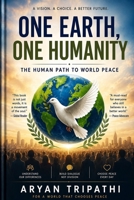 ONE EARTH ONE HUMANITY: THE HUMAN PATH TO WORLD PEACE B0HGW6CMNS Book Cover
