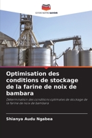 Optimisation des conditions de stockage de la farine de noix de bambara: Détermination des conditions optimales de stockage de la farine de noix de bambara 6204167421 Book Cover