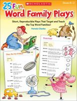 25 Fun Word Family Plays: Short Reproducible Plays That Target and Teach the Top Word Families 054510338X Book Cover
