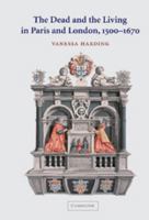 The Dead and the Living in Paris and London, 15001670 052100974X Book Cover