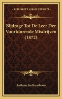 Bijdrage Tot De Leer Der Voortdurende Misdrijven (1872) 1167442539 Book Cover