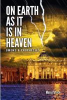 On Earth as It Is in Heaven: Omens & Prophecies 0692611169 Book Cover