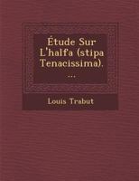 �tude Sur L'halfa (stipa Tenacissima).... 1021379026 Book Cover