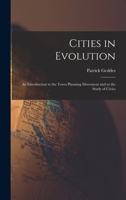 Cities in Evolution: an Introduction to the Town Planning Movement and to the Study of Civics 1015423485 Book Cover