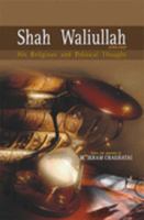 Shah Waliullah (1703-1762): His Religious and Political Thought 9693517547 Book Cover