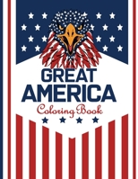 GREAT AMERICA COLORING BOOK: Patriotic Colouring Adults 50 Beautiful illustrations for Hours of Fun | USA 4th of July Designs for Relaxation Therapy & Stress relief B08B32K7NX Book Cover