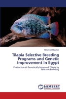 Tilapia Selective Breeding Programs and Genetic Improvement In Egypt: Production of Genetically Improved Tilapia by Selective Breeding 3659136263 Book Cover