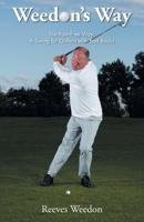 Weedon's Way - The Pain-Free Way: A Swing for Golfers with Bad Backs 1803812567 Book Cover
