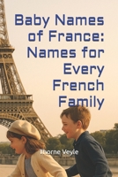 Baby Names of France: Names for Every French Family B0FRRKP6PS Book Cover