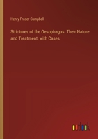 Strictures of the Oesophagus. Their Nature and Treatment, with Cases 3385327938 Book Cover