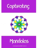 Captivating Mandalas B08W5QW2Q5 Book Cover
