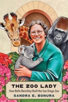 The Zoo Lady: How Belle Benchley Built the San Diego Zoo 1496246241 Book Cover
