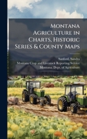 Montana Agriculture in Charts, Historic Series & County Maps: 1981 B0FJYRNGCB Book Cover