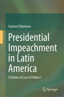 Presidential Impeachment in Latin America: A Matter of Law or Politics? 3031441877 Book Cover