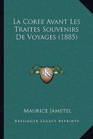 La Coree Avant Les Traites Souvenirs De Voyages (1885) 1167436466 Book Cover