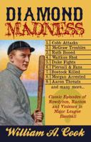 Diamond Madness: The Strange, Rowdy, Violent and Sometimes Racist Relationship Between Major League Fans and Players 1620062259 Book Cover
