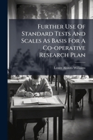 Further Use of Standard Tests and Scales as Basis for a Co-Operative Research Plan 1271115786 Book Cover