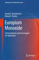 Europium Monoxide: Semiconductor and Ferromagnet for Spintronics 3319767402 Book Cover