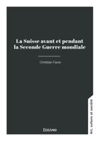 La Suisse avant et pendant la Seconde Guerre mondiale (French Edition) 2414820861 Book Cover