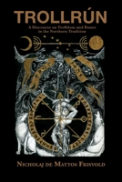 Trollrún: A Discourse on Trolldom and Runes in the Northern Tradition 1907881964 Book Cover