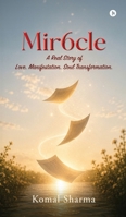 Mir6cle: A Real Story of Love. Manifestation. Soul Transformation. B0H3LZ6TH6 Book Cover