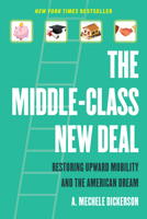The Middle-Class New Deal: Restoring Upward Mobility and the American Dream 0520423399 Book Cover