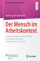 Der Mensch im Arbeitskontext: Sozialpsychologische Phänomene in der Arbeitswelt und unternehmerischen Praxis (Psychologie für Studium und Beruf) (German Edition) 3662666588 Book Cover