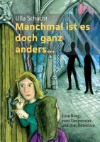 Manchmal ist es doch ganz anders...: Eine Burg, zwei Gespenster und drei Detektive 3732296091 Book Cover