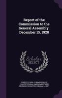 Report of the Commission to the General Assembly. December 15, 1920 1341529525 Book Cover