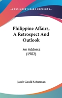 Philippine Affairs: A Retrospect and Outlook. An Address 1164843044 Book Cover