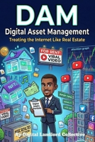 DAM Digital Asset Management: Treating the Internet Like Real Estate B0GZZZ7JHG Book Cover
