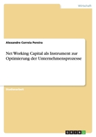 Net Working Capital als Instrument zur Optimierung der Unternehmensprozesse 365607352X Book Cover