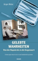 Gelebte Wahrheiten - Von der Napola bis in die Gegenwart: Erinnerungen eines Arztes in zwei Gesellschaftssystemen 3991313545 Book Cover