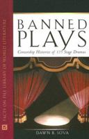 Banned Plays: Censorship Histories of 125 Stage Dramas (Facts on File Library of World Literature) 0816050708 Book Cover