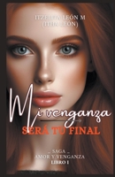 Mi venganza será tu final (Spanish Edition) B0CQN4XLN1 Book Cover